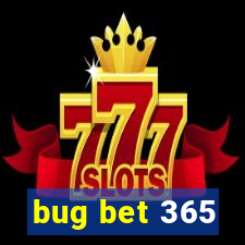 bug bet 365